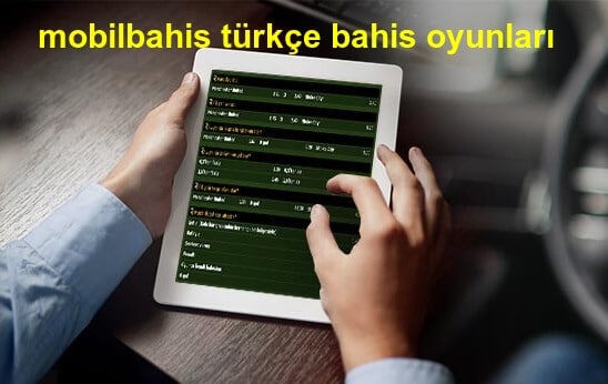 mobilbahis türkçe bahis oyunları